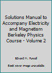 Paperback Solutions Manual to Accompany Electricity and Magnetism Berkeley Physics Course - Volume 2 Book