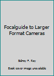 Paperback Focalguide to Larger Format Cameras Book