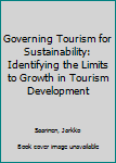 Paperback Governing Tourism for Sustainability: Identifying the Limits to Growth in Tourism Development Book