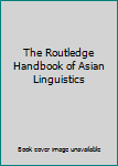 Hardcover The Routledge Handbook of Asian Linguistics Book