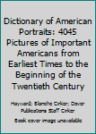 Hardcover Dictionary of American Portraits: 4045 Pictures of Important Americans from Earliest Times to the Beginning of the Twentieth Century Book