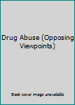 Paperback Drug Abuse (Opposing Viewpoints) Book