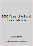 Paperback 3000 Years of Art and Life in Mexico Book