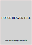 HORSE HEAVEN HILL