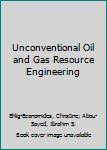 Paperback Unconventional Oil and Gas Resource Engineering Book