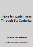 Hardcover Plans for World Peace Through Six Centuries Book
