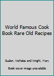 World Famous Cook Book Rare Old Recipes