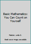 Basic Mathematics: You Can Count on Yourself