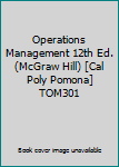 Paperback Operations Management 12th Ed. (McGraw Hill) [Cal Poly Pomona] TOM301 Book