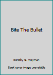 Hardcover Bite The Bullet Book