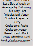 Paperback Rice Diet : Why Are Asians Slim? How I Lost 2lbs a Week on Average by Following This Lazy Diet (mississippi Vegan Cookbook,ayesha Curry Cookbooks,fixate Cookbook,vegan Reset,presto Book Penn Jillett,love Real Food Cookbook,penn Jillette Presto,engine 2) Book