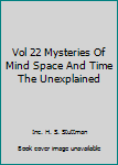 Hardcover Vol 22 Mysteries Of Mind Space And Time The Unexplained Book