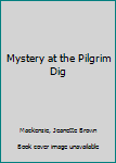 Hardcover Mystery at the Pilgrim Dig Book