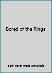 Bored of the Rings