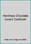 Hardcover Hersheys Chocolate Lovers Cookbook Book