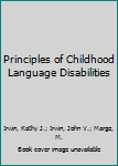 Hardcover Principles of Childhood Language Disabilities Book