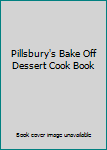 Pillsbury's Bake Off Dessert Cook Book