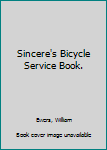 Paperback Sincere's Bicycle Service Book. Book