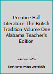Unknown Binding Prentice Hall Literature The British Tradition Volume One Alabama Teacher's Edition Book