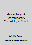 Hardcover Midcentury, A Contemporary Chronicle, A Novel Book