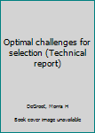 Unknown Binding Optimal challenges for selection (Technical report) Book