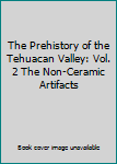 Hardcover The Prehistory of the Tehuacan Valley: Vol. 2 The Non-Ceramic Artifacts Book