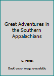 Paperback Great Adventures in the Southern Appalachians Book