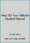 Paperback Hey! It's Your Attitude Student Manual Book