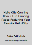 Hello Kitty Coloring Book : Fun Coloring Pages Featuring Your Favorite Hello Kitty