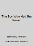 Hardcover The Boy Who Had the Power Book