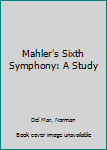 Paperback Mahler's Sixth Symphony: A Study Book