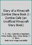 Diary of a Zombie Steve: Book 2 - Book #2 of the Diary of a Zombie Steve 