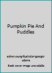 Paperback Pumpkin Pie And Puddles Book