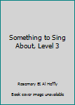Paperback Something to Sing About, Level 3 Book