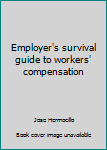 Employer's Survival Guide to Workers'