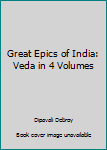 Paperback Great Epics of India: Veda in 4 Volumes Book