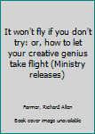 Paperback It won't fly if you don't try: or, how to let your creative genius take flight (Ministry releases) Book