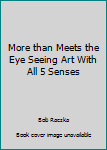 Paperback More than Meets the Eye Seeing Art With All 5 Senses Book