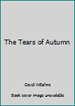 Unknown Binding The Tears of Autumn Book