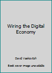 Paperback Wiring the Digital Economy Book