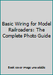 Paperback Basic Wiring for Model Railroaders: The Complete Photo Guide Book