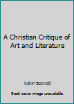 Paperback A Christian Critique of Art and Literature Book