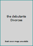 Audio CD the debutante Divorcee Book