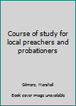 Unknown Binding Course of study for local preachers and probationers Book