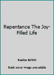 Paperback Repentance The Joy-Filled Life Book