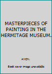 Unknown Binding MASTERPIECES OF PAINTING IN THE HERMITAGE MUSEUM. Book
