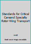 Paperback Standards for Critical Careand Specialty Rotor-Wing Transport Book