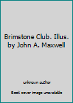 Unknown Binding Brimstone Club. Illus. by John A. Maxwell Book