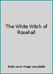 Hardcover The White Witch of Rosehall Book