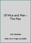 Of Mice and Men: A Play in Three Acts